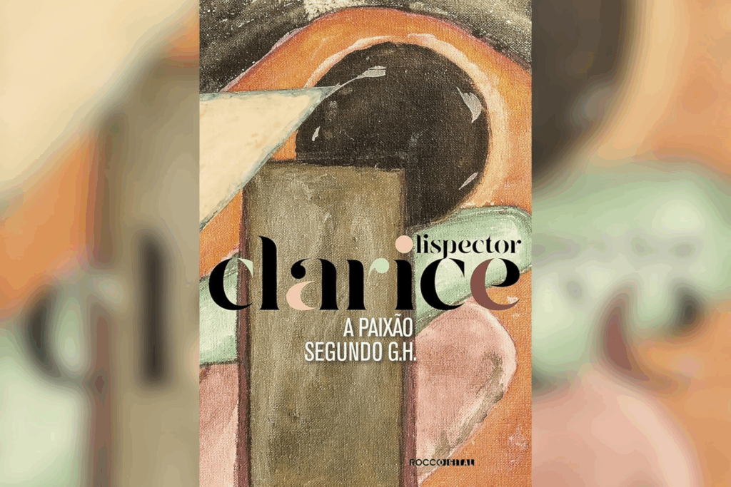 Capa do livro “A Paixão Segundo G.H. – Clarice Lispector“ com uma pintura abstrata em tons de marrom, laranja e verde, com formas geométricas. O nome "clarice" aparece em destaque com letras pretas estilizadas.