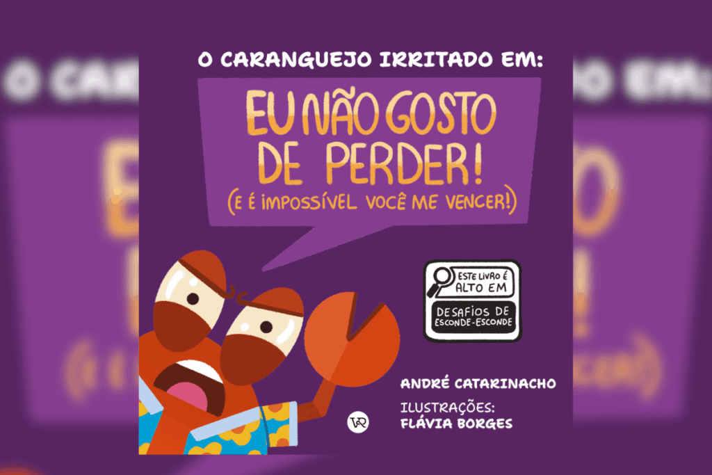 Capa do livro "O Caranguejo Irritado em: eu não gosto de perder (e é impossível você me vencer)", com a ilustração de um caranguejo irritado do lado esquerdo e balão de diálogo com o nome do livro a frente 